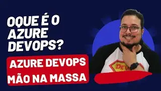 Descubra o Azure DevOps: o Passo a Passo para usar o melhor em automação!