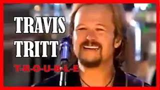 TRAVIS TRITT - T-R-O-U-B-L-E