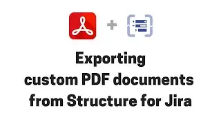 Exporting custom PDF documents and reports from Structure for Jira