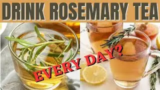 BENEFITS OF DRINKING ROSEMARY TEA EVERY DAY - 10 PROVEN HEALTH ADVANTAGES