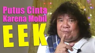 PUTUS CINTA KARENA MOBIL EEK - Stand Up Comedy // Edison Sibuea