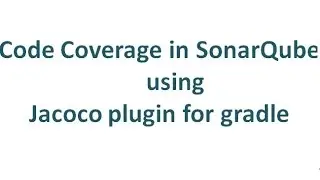 Code coverage in SonarQube using Jacoco plugin