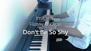 Imany ft. Filatov & Karas - Don't Be So Shy | Piano Cover
