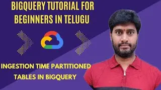 Ingestiontime partitioned tables in BigQuery | GCP tutorial for beginners Telugu | Google BigQuery