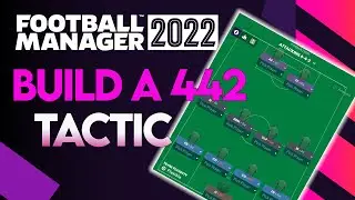 FM22 | HOW TO CREATE A TACTIC | THE 442 | FOOTBALL MANAGER 2022