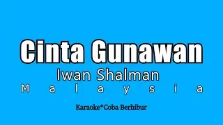 Iwan Shalman - Cinta Gunawan || Engkaukah Perawan itu (Karaoke HD )