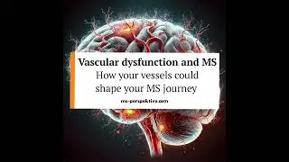 084: Vascular dysfunction and Multiple Sclerosis. How Your vessels Could Shape Your MS Journey...