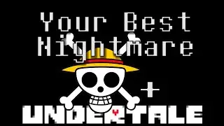 Your Best Nightmare - [One Piece & Undertale] AMV