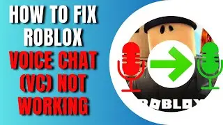 How To Fix Roblox Voice Chat (Vc) Not Working