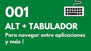 Atajo de teclado 001 para Excel: ALT + TABULADOR para navegar entre aplicaciones y más!