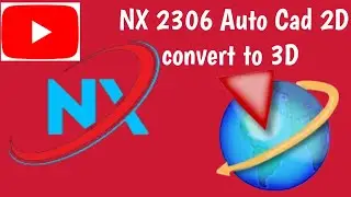 auto cad 2d to convert in 3d  nx 2306 SIEMENS NX SOFTWARE LEARNING All Command and more about design