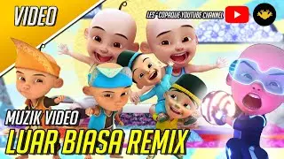 Upin & Ipin Luar Biasa Remix [Music Video]