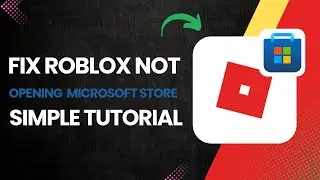 How To Fix Roblox Not Opening On Microsoft Store