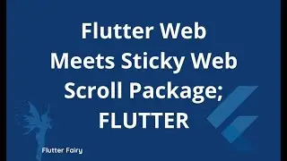 Flutter Web meets Stickly Web Scroll Package; FLUTTER