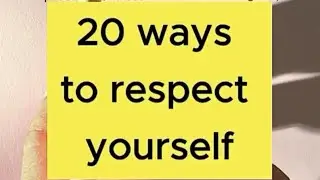 20 Ways to Respect Yourself | Daily Motivation | 20 ways to honor and cherish yourself