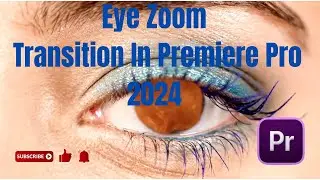Eye Zoom Transition In Premiere Pro