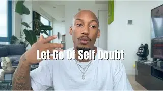 Let Go Of Self Doubt