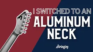 Switching to an Aluminum Neck on my Strat