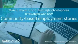 Think it, dream it, do it: Post-high school options for students with IDD: Employment