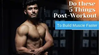 5 Best Things To Do Post Workout To Maximise Results । Muscle Building