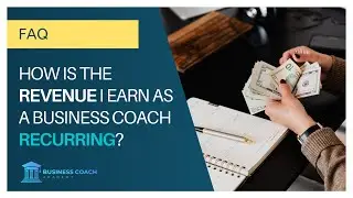 How is the revenue I earn as a business coach recurring? // Business Coach Academy Certification