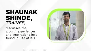 Join Shaunak on his KPIT Journey!