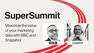 How BBC and Snapshot maximize the value of marketing data | SuperSummit 2024