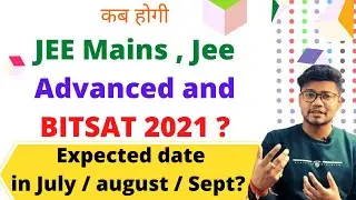 JEE Mains and BITSAT 2021  EXPECTED DATE ? when jee mains and bitsat 2021 conducted ?