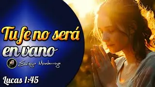 Tu fe no será en vano