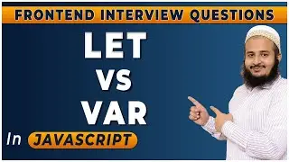 Let vs Var in Javascript | Differences Between Var and Let | Frontend Interview Series | 2024