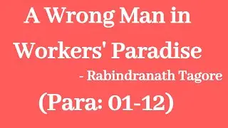 Karnataka SSLC English Class | A Wrong Man in Workers' Paradise ( Para: 01- 12)