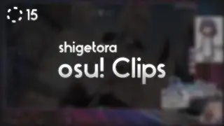 shigetora osu! Clips 15