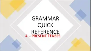 04 R  PRESENT TENSES   QUICK GRAMMAR REFERENCE