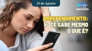 ARREPENDIMENTO: Você sabe mesmo o que é?