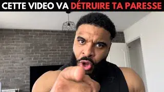 CETTE VIDÉO VA DETRUIRE TA PARESSE