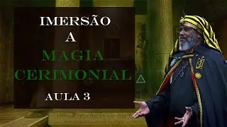 Imersão à Magia Cerimonial AULA 3