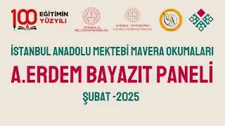 Anadolu Mektebi Mavera Okumaları: A. Erdem BayazIt Paneli
