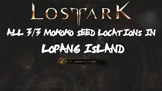 ALL [3/3] Lopang Island Mokoko Seeds Locations In Lost Ark