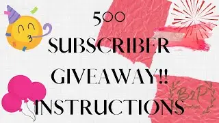 500 SUBSCRIBER GIVEAWAY INSTRUCTIONS