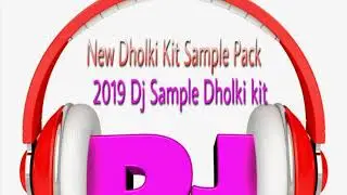 New Dholki Kit Sample Pack 2019 || Dj Sample Dholki pack