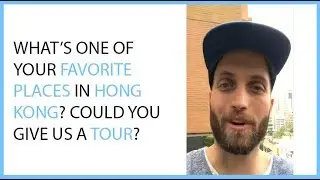 What's One Of Your Favorite Places In Hong Kong? Could You Give Us A Tour?