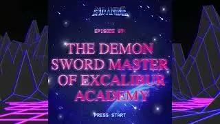 Demon Sword Master of Excalibur Academy: HAREM Funtime for a 10 Yr Old Demon Lord | 3EP Rule