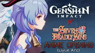 Genshin Impact : ANIME OPENING(Liyue Arc - The Seven Deadly Sins Season 2 OP)