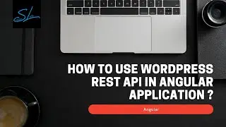 How to use WordPress REST API in Angular Application ? - Frontend Web Development