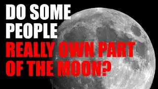 Do Some People Really Own Parts Of The Moon?
