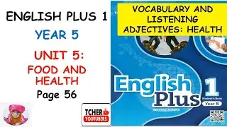 YEAR 5 ENGLISH PLUS 1:UNIT 5 - FOOD & HEALTH (Vocabulary & Listening) | Adjectives (Health) |Page 56