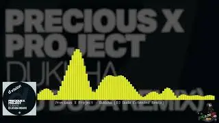 Precious X Project - Dukkha (DJ Duda Extended Remix)