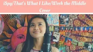 iSpy, That's What I Like, Work the Middle Cover MASHUP || yourregularmalaya