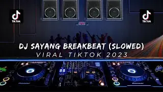DJ SAYANG BREAKBEAT FYP TIKTOK (SLOWED) | VIRAL TIKTOK 2023
