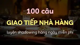 (1)100 CÂU GIAO TIẾP tiếng hàn nhà hàng cực thông dụng. Shadowing tiếng hàn. Học nghe nói phát âm